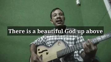 There is a beautiful God up above|| cover song