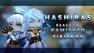 Hashiras react to Kamisato Siblings || AU || RoseGacha