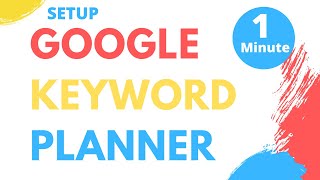 Setup Google keyword Planner in 1 Minute  | Keyword Research Tool