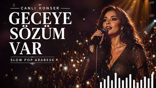 Geceye Sözüm Var (Canlı Konser) | Pop Arabesk | Official Music 2026