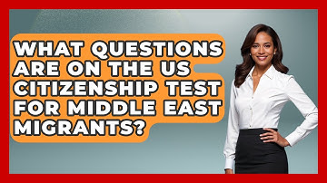 What Questions Are On The US Citizenship Test For Middle East Migrants? - Middle East Migraters
