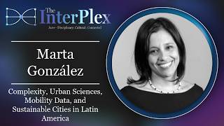 Marta González: Complexity, Urban Sciences, Mobility Data, and Sustainable Cities in Latin America