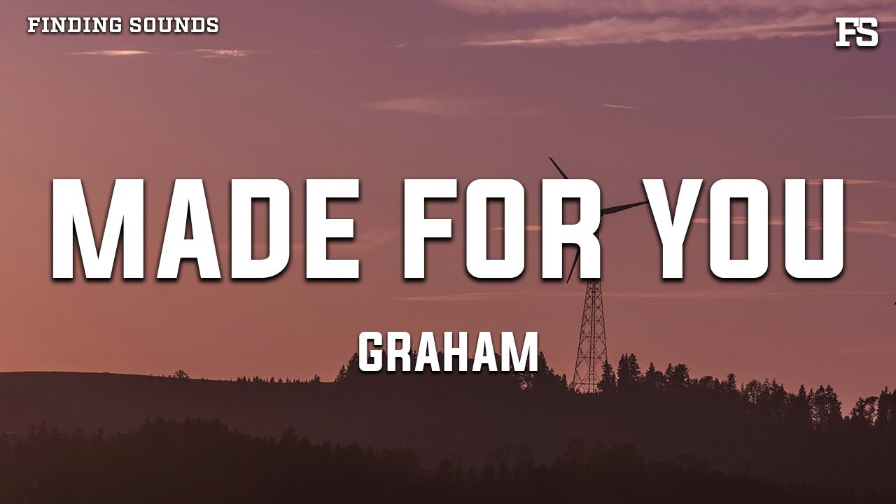 GRAHAM - made for you (Lyrics) - YouTube