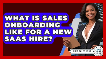 What Is Sales Onboarding Like For A New SaaS Hire? - Find Sales Jobs