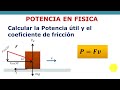 Calcular la potencia útil y coeficiente de fricción