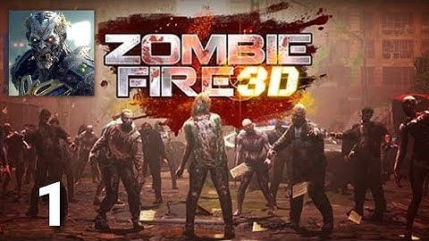 Zombie Fire 3D - Gameplay Walkthrough Part 1 (ios Android)