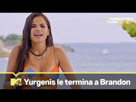 Yurgenis termina su relación con Brandon | MTV La Venganza de los Ex  VIP T2