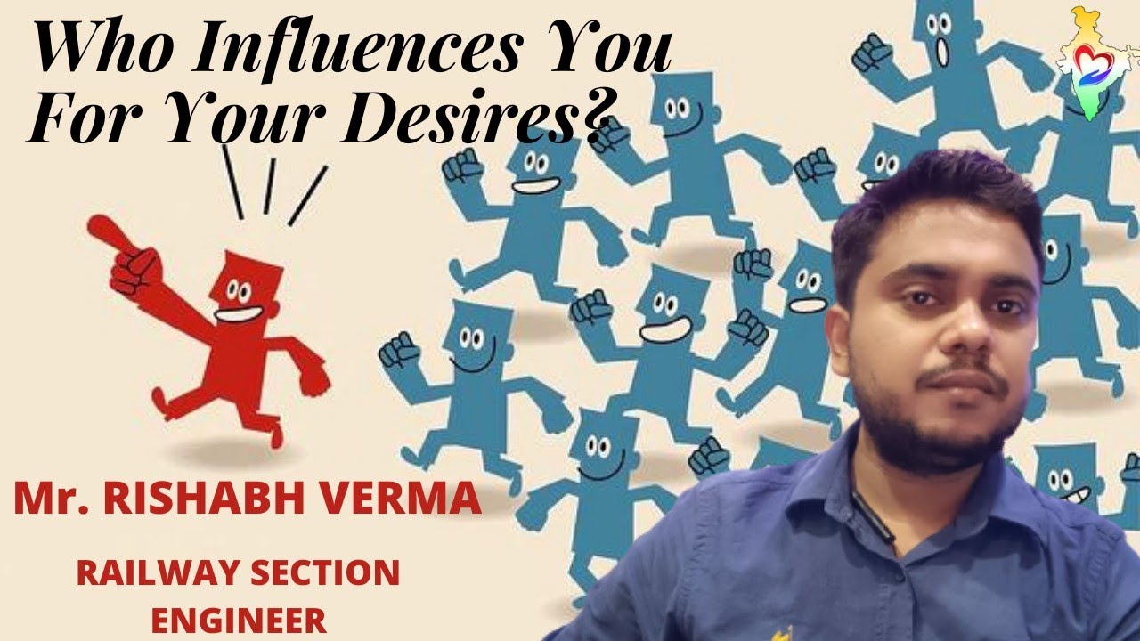 Who Influences You For Your Desires Mr RISHABH VERMA YouTube
