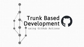 Trunk Based Development Workflow using GitHub Actions