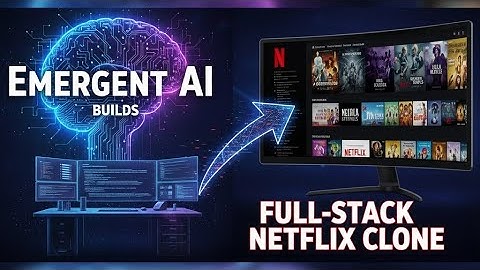 Building a Full-Stack Netflix Clone with Emergent AI: The Complete Process