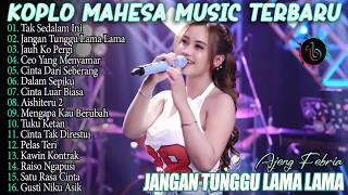 TAK SEDALAM INI, JANGAN TUNGGU LAMA LAMA, JAUH KO PERGI AJENG FEBRIA FULL ALBUM DANGDUT KOPLO VIRAL