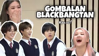 GOMBALAN BLACKBANGTAN || BLACKPINK x BTS || Part 1