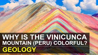 Why is the Vinicunca (rainbow mountain) in Peru colorful? | Geology