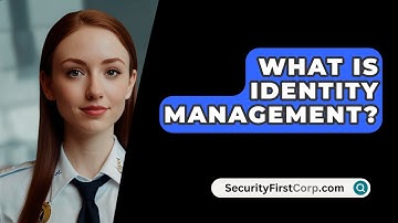 What Is Identity Management? - SecurityFirstCorp.com