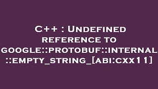 Famous C++ : Undefined reference to google::protobuf::internal::empty_string_[abi:cxx11] Net Worth