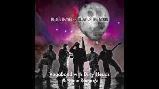 Video thumbnail of "Blues Traveler with Dirty Heads & Rome Ramirez "Vagabond Blues""