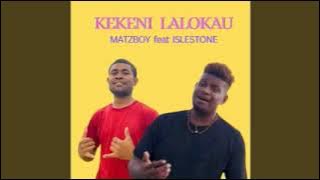 KEKENI LALOKAU (MATZBOY FEAT ISLESTONE )2025 .Mr Kedoh Diizz png Madia share. .