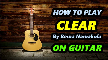 CLEAR BY REMA NAMAKULA GUITAR LESSON