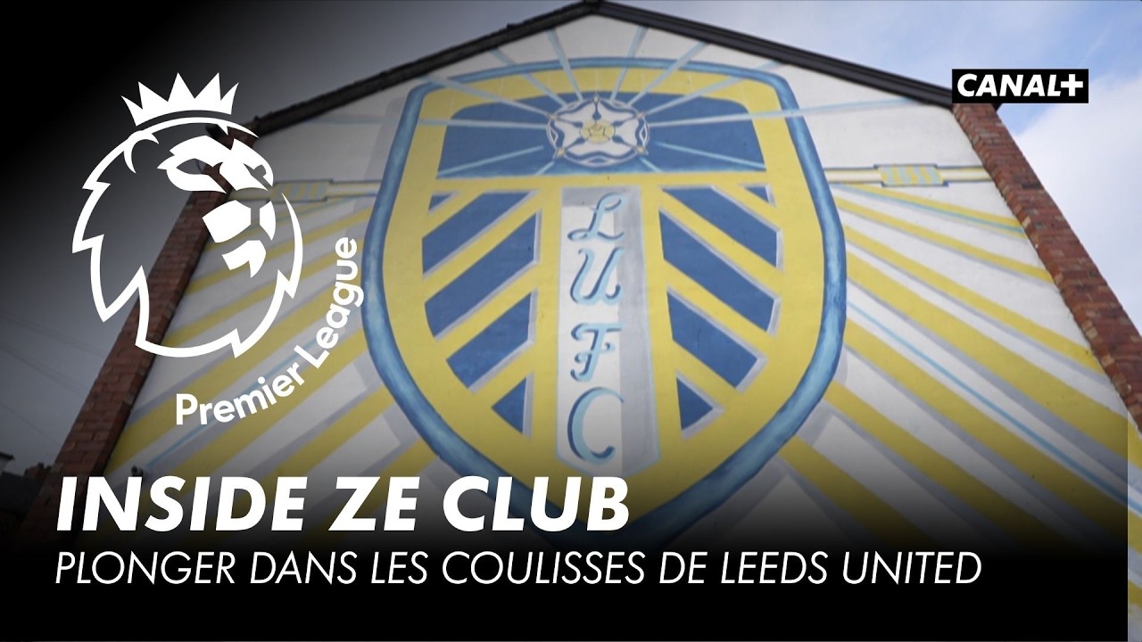 Inside Ze Club Leeds United - CANAL+