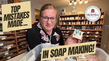 Top Mistakes made in Soap Making!