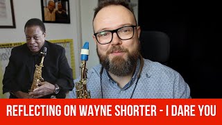 Remembering Wayne Shorter - I DARE YOU!