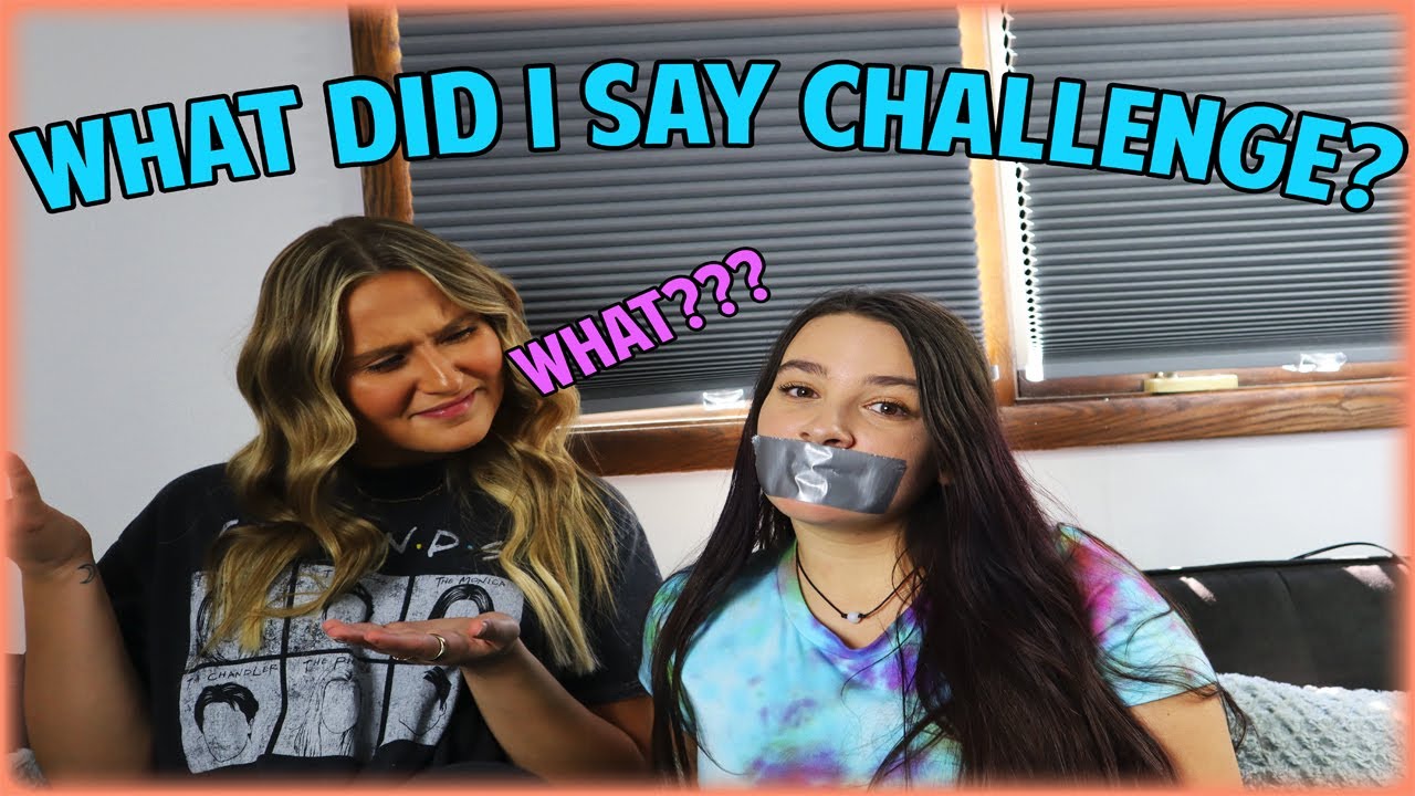 What Did I Say Challenge???