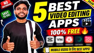 Top 5 Best Video Editing Apps 2026 | 100% Free No Watermark Apps 🔥 | Mobile Editing Apps