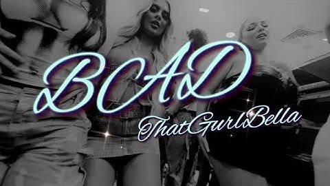 That Gurl Bella - BAD (Official Music Video)