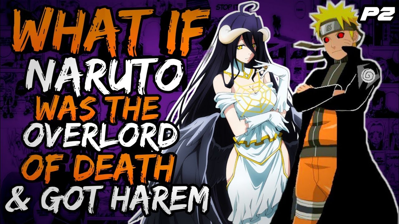 What if Naruto was the Overlord of The Death and Got Harem? (NarutoxOverlord)// Part 2 //