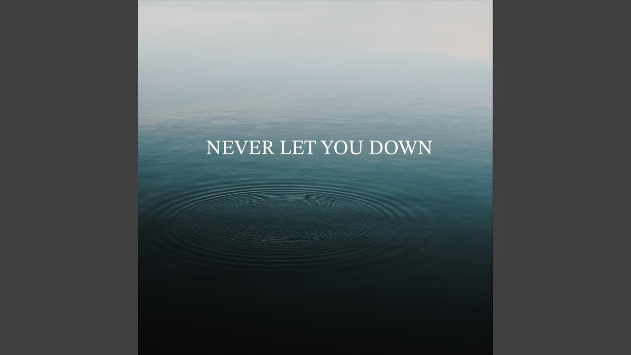 Watch Never Let You Down on YouTube