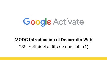 MOOC Introducción al Desarrollo Web, parte 2 - 2.2 CSS: definir el ... (1) - Google Actívate
