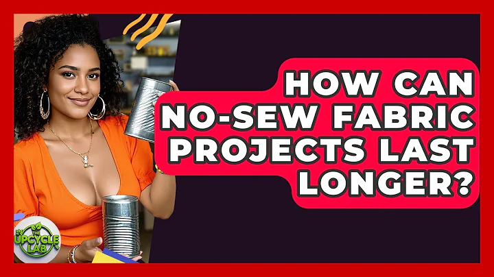 How Can No-sew Fabric Projects Last Longer? - The Upcycle Lab