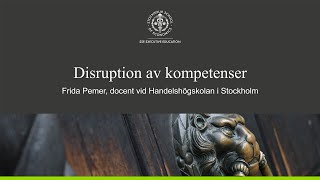 Disruption av kompetenser - Inspelat webbinarium med Frida Pemer från SSE Executive Education - 2020