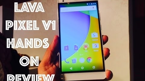 Lava Pixel V1 Hands on Review, Features, Camera and Comparison