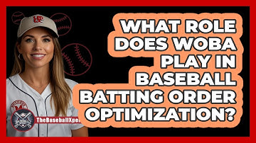 What Role Does wOBA Play In Baseball Batting Order Optimization? - The Baseball Xpert