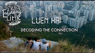 Extending the Link: Luen Hai - Decoding the Connection, 2017