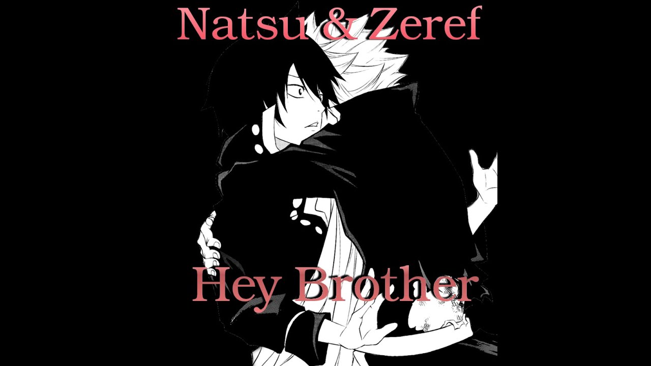 Fairy Tail Natsu & Zeref Amv Hey Brother
