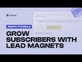 Grow Subscribers with Lead Magnets - beehiiv Growth Tutorials