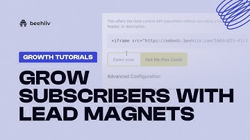 Grow Subscribers with Lead Magnets - beehiiv Growth Tutorials