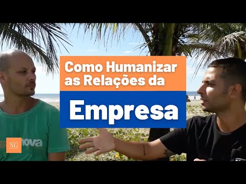 Humanizar as Relações | Manual do Empreendedor de Sucesso