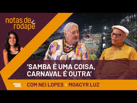 Samba X Espetáculo: Nei Lopes e Moacyr Luz conversam sobre o CARNAVAL
