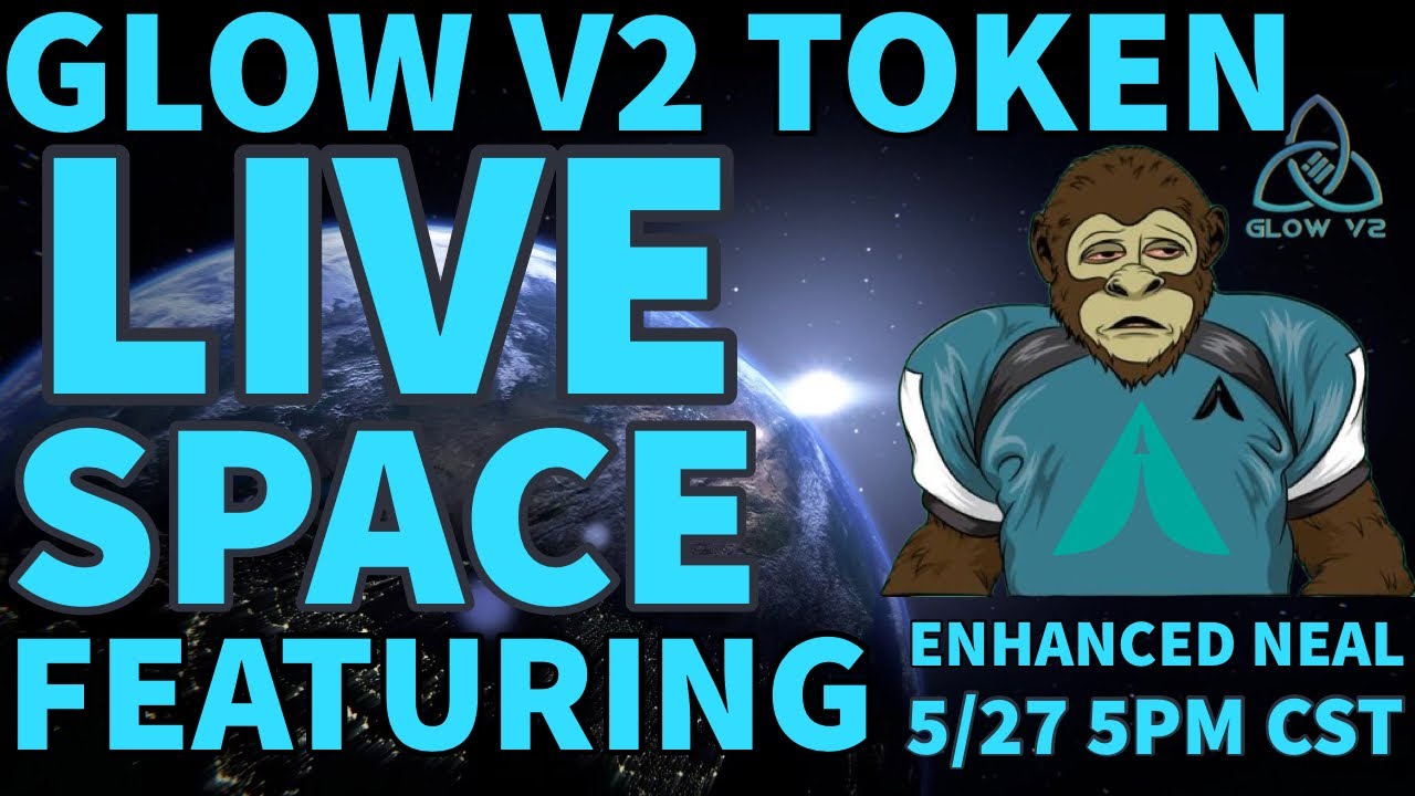 GLOW V2 LIVE SPACE FEATURING ENHANCED NEAL OF ENHANCE TOKEN