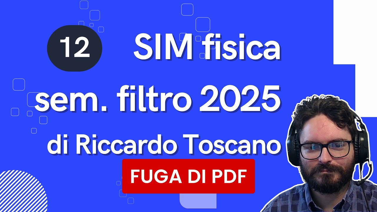 Simulazione fisica semestre filtro 2025 n. 12 | Riccardo Toscano