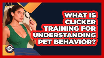 What Is Clicker Training For Understanding Pet Behavior? - The Everyday Why