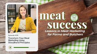 Transform Your Meat Marketing Using StoryBrand Principles