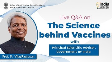 Q&A: "The Science Behind Vaccines" with Prof. K. VijayRaghavan, PSA