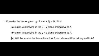 Find a unit-vector lying in the x − y plane orthogonal to A
