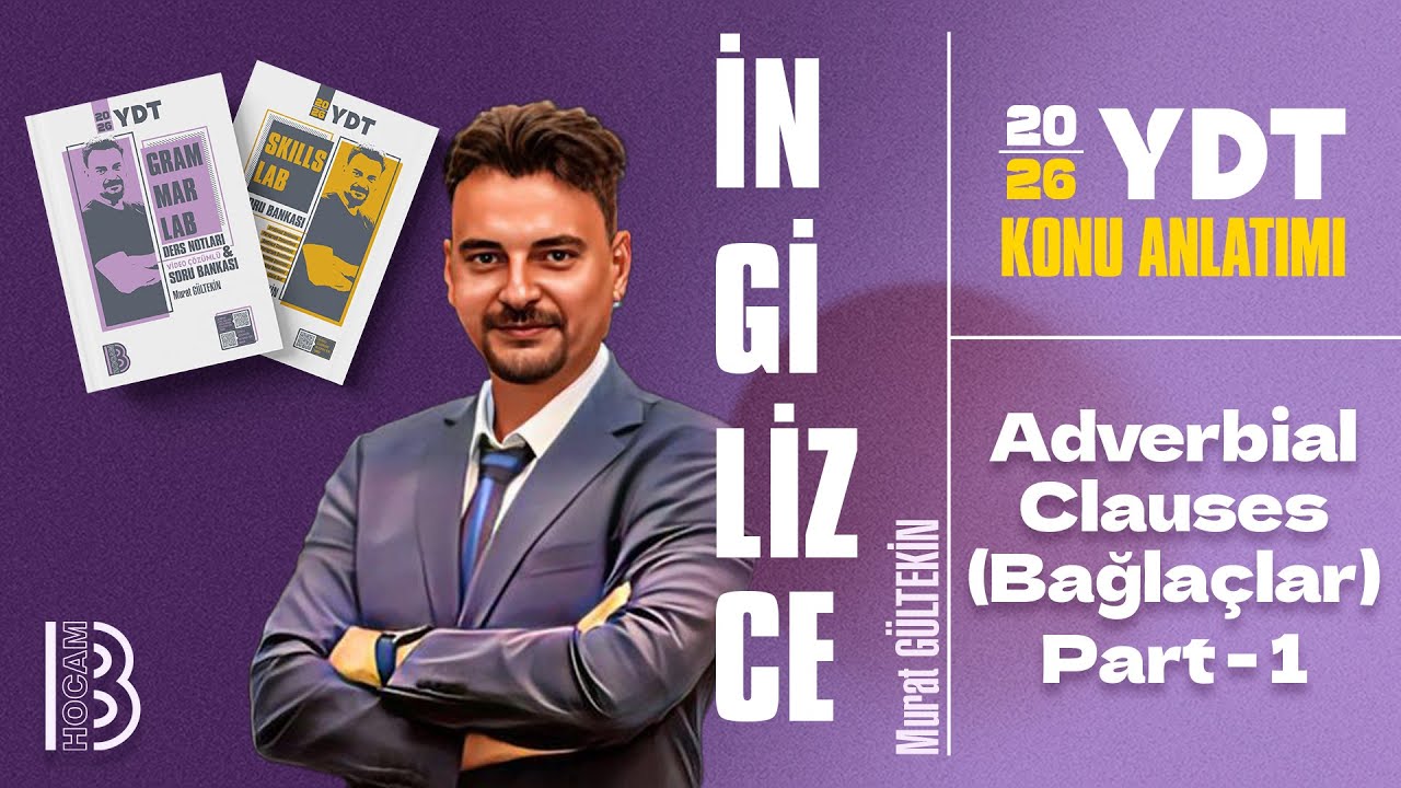 31) YDT - Adverbial Clauses (Bağlaçlar) - Murat GÜLTEKİN - 2026