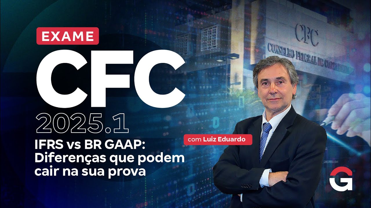 Exame CFC 2025.1: IFRS vs BR GAAP: Diferenças que podem cair na sua prova