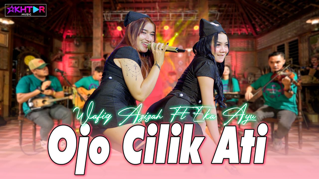 OJO CILIK ATI - Eka Ayu feat. Wafiq Azizah (DUO GARANGAN) | Wong wadon model hang kelendi?